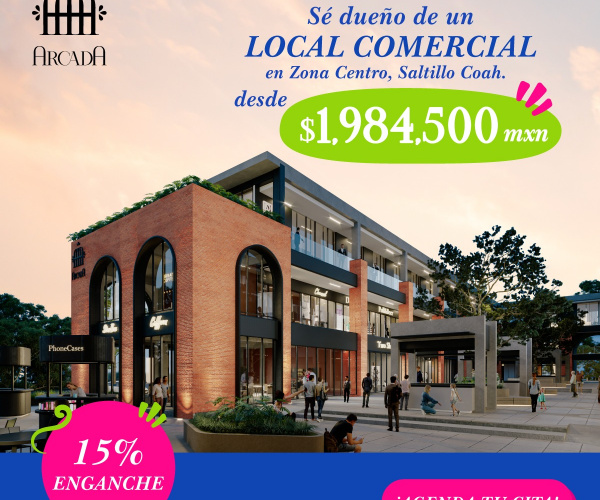 PLAZA COMERCIAL ARCADA EN EL CORAZON DE SALTILLO